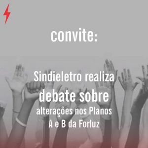 Read more about the article Sindieletro faz debate sobe Planos A e B da Forluz