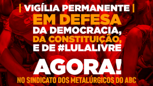 Leia mais sobre o artigo Vigília em São Bernardo. Nos outros estados, atos públicos em defesa de Lula e da democracia