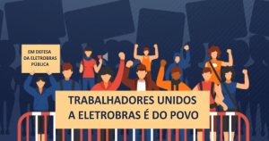 Read more about the article Mais uma semana de luta contra a privatização da Eletrobras
