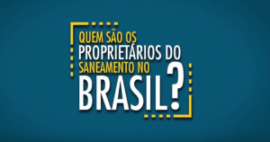 Read more about the article Pesquisa revela quem são os proprietários do Saneamento no Brasil