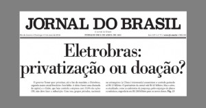 Read more about the article Privatização da Eletrobras é um crime de lesa-pátria e está mais para doação