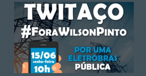Read more about the article Twitaço #ForaWilsonPinto