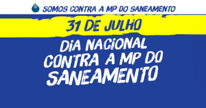 Read more about the article Dada a largada à luta contra a MP do Saneamento: dia de mobilização e plenárias