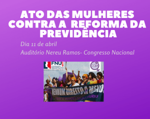 Leia mais sobre o artigo Ato das mulheres contra a Reforma da Previdência dia 11 de abril na Câmara dos Deputados
