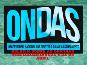 Leia mais sobre o artigo Boletim ONDAS sobre as oficinas realizadas dias 23 e 24 de abril