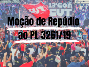 Read more about the article Moção de Repúdio do 13º Congresso da CUT ao PL 3261/19 que muda o marco regulatório do saneamento