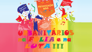 Leia mais sobre o artigo Carnaval: urbanitários na folia e na luta!!!