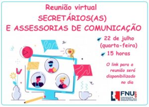 Read more about the article Reunião virtual dos(as) secretários (as) de comunicação e assessorias dia 22/07