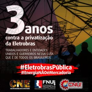 Read more about the article 3 anos de luta e mobilização contra a privatização da Eletrobras