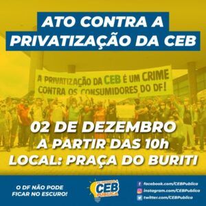 Leia mais sobre o artigo Trabalhadores realizam ato contra a privatização da CEB nesta quarta, dia 2