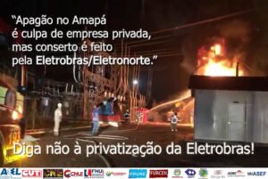 Read more about the article Apagão no Amapá expõe risco de privatizações no setor de energia