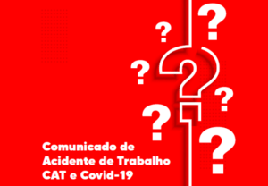 Leia mais sobre o artigo Cartilha: Comunicado de Acidente de Trabalho – CAT – e COVID-19