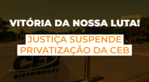Read more about the article Justiça do trabalho suspende privatização da CEB