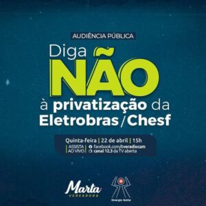 Read more about the article Audiência Pública sobre a tentativa de privatização da Chesf  e os prejuízos no desenvolvimento social do Nordeste e do Brasil