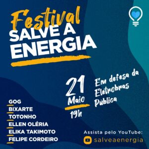 Leia mais sobre o artigo Festival Salve a Energia acontece nesta sexta-feira (21) em ação contra a privatização da Eletrobras