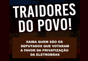 Read more about the article Conheça os deputados que aprovaram a privatização da Eletrobras: traidores do povo