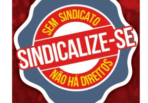 Read more about the article Sindicalize-se: sem sindicatos não há direitos
