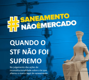 Read more about the article Quando o STF não foi Supremo: no julgamento das ADIs do saneamento