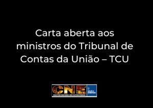 Read more about the article Carta aberta aos ministros do Tribunal de Contas da União – TCU