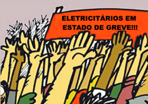 Read more about the article Eletricitários seguem em estado de greve e mobilizados contra a privatização da Eletrobras