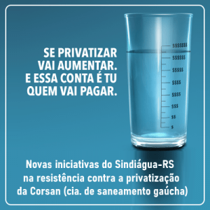 Read more about the article Iniciativas do Sindiágua-RS na resistência contra a privatização da Corsan
