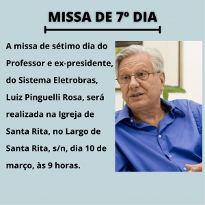 Leia mais sobre o artigo Missa de 7º Dia do ex-presidente da Eletrobras, Luiz Pinguelli Rosa, dia 10 de março
