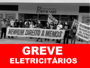 Read more about the article Eletricitários: mais bases da Eletrobras também aderem à greve
