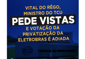 Read more about the article TCU adia por 20 dias decisão sobre privatização da Eletrobras. Para governo, prazo pode inviabilizar operação