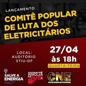 Read more about the article Lançamento do Comitê Popular de Luta dos Eletricitários