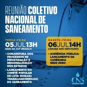 Read more about the article Reunião do Coletivo Nacional de Saneamento – 5 de julho, em Brasília