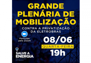 Read more about the article Plenária de mobilização contra a privatização da Eletrobras