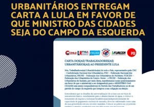Leia mais sobre o artigo Urbanitários entregam carta a Lula em favor de que Ministro das Cidades seja do campo da esquerda