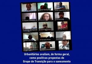 Read more about the article Urbanitários avaliam, de forma geral, como positivas propostas do Grupo de Transição para o saneamento