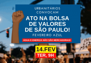 Leia mais sobre o artigo Contra privatização da água e da energia, trabalhadores protestam na Bolsa de Valores de São Paulo no dia 14 de fevereiro
