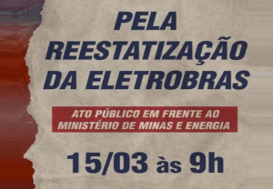 Read more about the article Nesta quarta (15/3): Ato Público pela Reestatização da Eletrobras