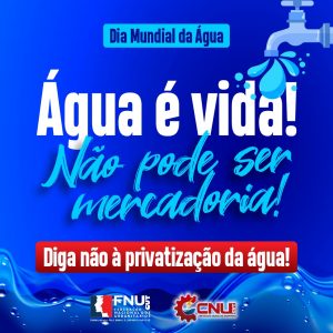 Read more about the article No Dia Mundial da Água, a mobilização dos urbanitários é pelo direito à água e contra a privatização do saneamento