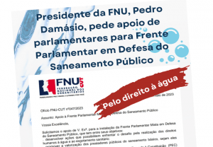 Read more about the article FNU envia carta aos parlamentares solicitando apoio à Frente em Defesa do Saneamento Público