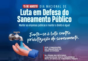 Leia mais sobre o artigo Urbanitários de todo país realizam paralisação dia 15 de agosto contra a ameaça de privatização do saneamento