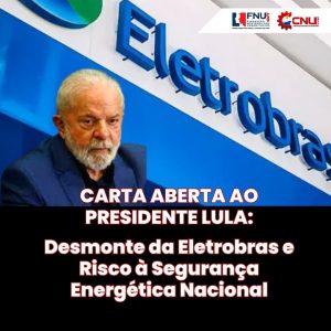 Leia mais sobre o artigo Carta Aberta ao Presidente Lula: desmonte da Eletrobras e Risco à Segurança Energética Nacional.