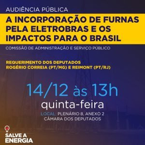 Leia mais sobre o artigo Comissão promove audiência pública para debater a inciativa da Eletrobras de incorporar Furnas e seus efeitos para a prestação dos serviços de geração e transmissão, dia 14