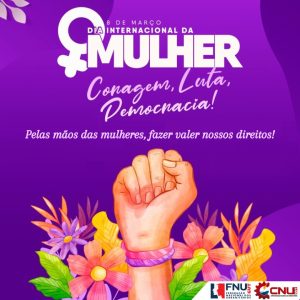 Leia mais sobre o artigo 8 de Março- Dia Internacional da Mulher: coragem, luta e democracia