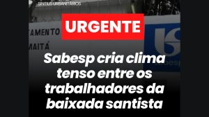 Leia mais sobre o artigo Sabesp cria clima tenso entre os trabalhadores da Baixada Santista