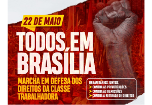Leia mais sobre o artigo Marcha da Classe Trabalhadora acontece dia 22 de maio em Brasília