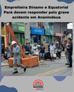 Leia mais sobre o artigo Empreiteira Dínamo e Equatorial Pará devem responder pelo grave acidente em Ananindeua