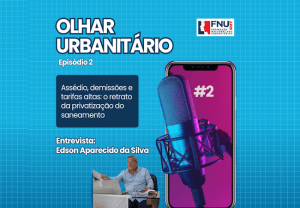 Leia mais sobre o artigo Olhar Urbanitário – Saneamento em pauta: entrevista com Edson Aparecido da Silva
