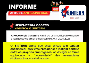 Leia mais sobre o artigo Atitude antissindical: Neoenergia Cosern encaminha Notificação Extrajudicial ao SINTERN para impor assembleias deliberativas sobre ACT